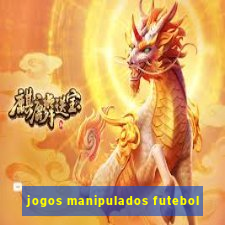 jogos manipulados futebol